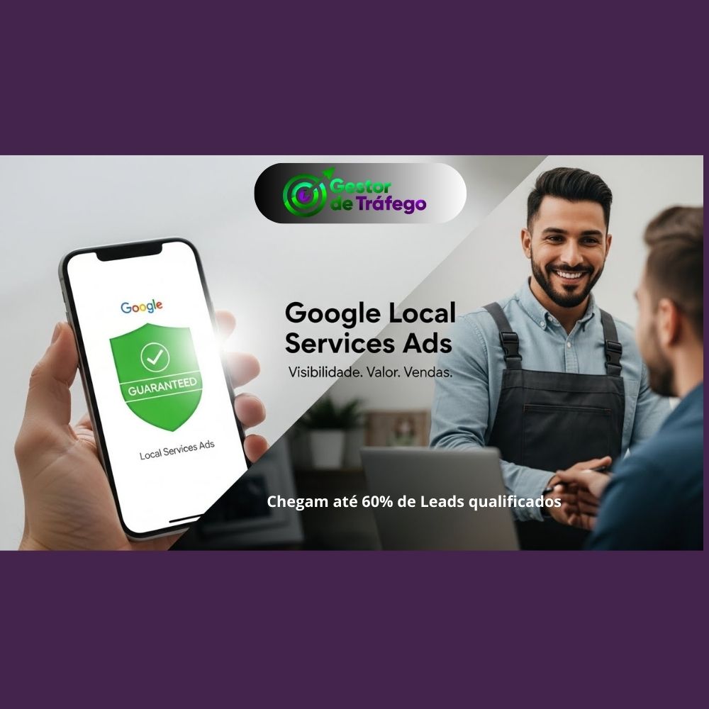 Google Local Services Ads: De 30% a 60% de Leads Qualificados.